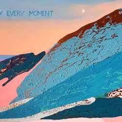 Enjoy every moment